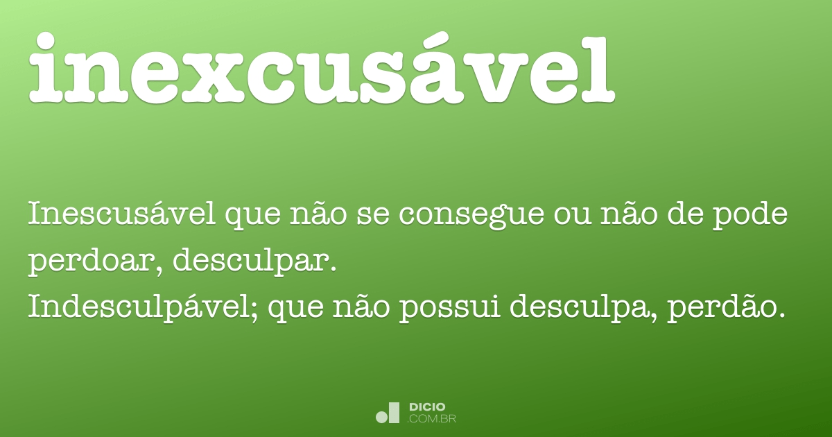 Inexcusável - Dicionário Online de Português