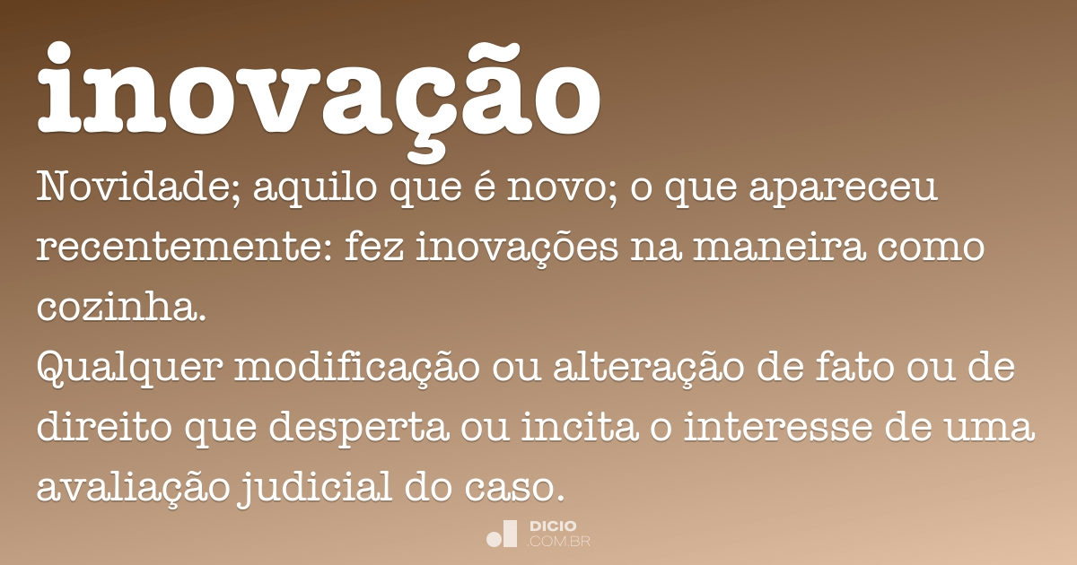 Inovação - Dicio, Dicionário Online de Português