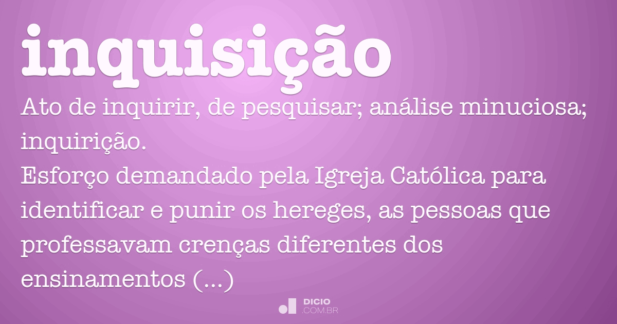 Inquisicao Dicio Dicionario Online De Portugues