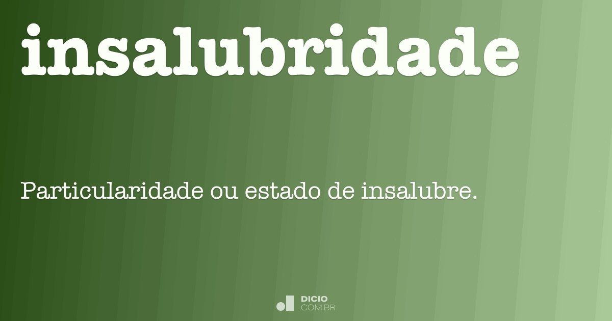 Insalubridade Dicio Dicionário Online de Português