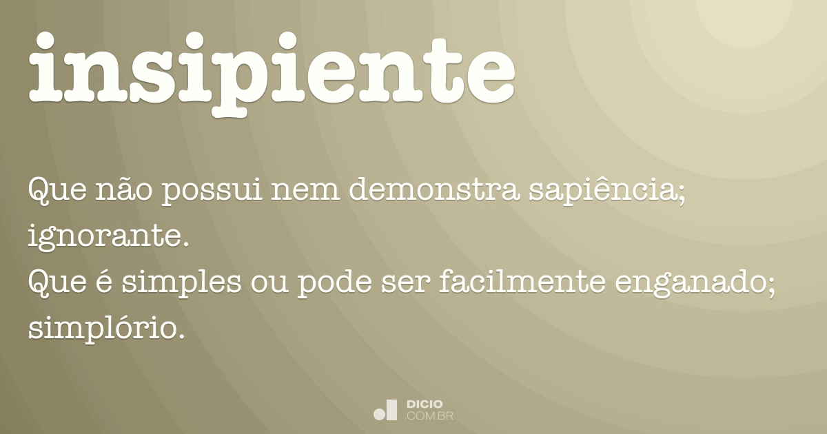 Insipiente - Dicio, Dicionário Online de Português