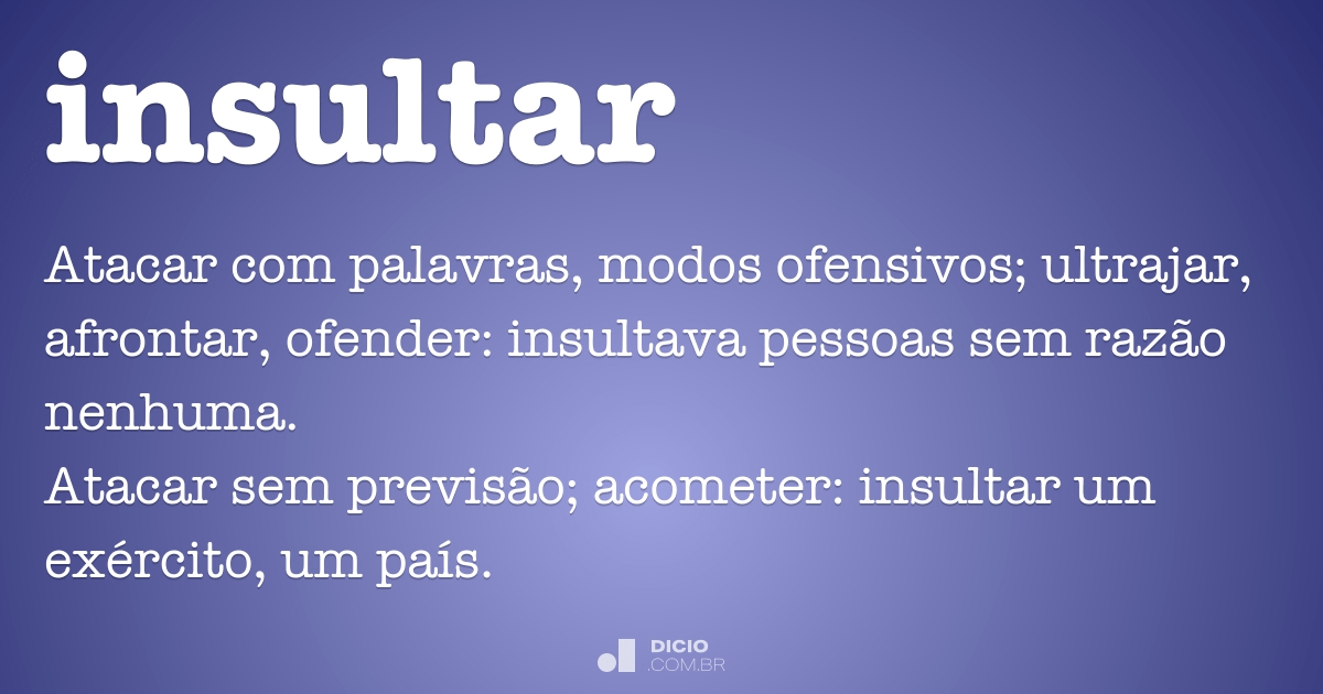 Insultar - Dicio, Dicionário Online de Português