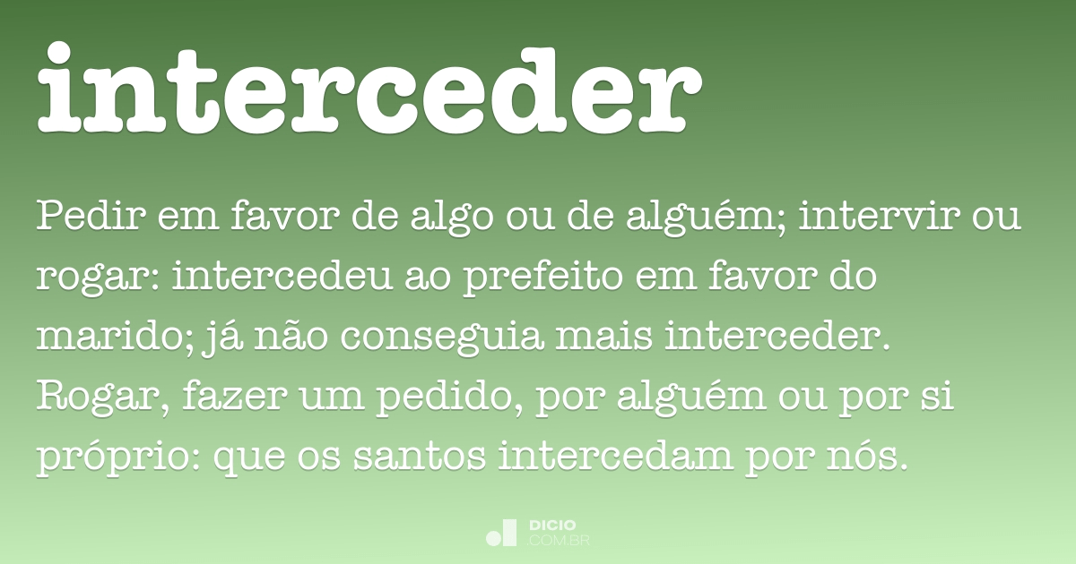 Interceder - Dicio, Dicionário Online de Português