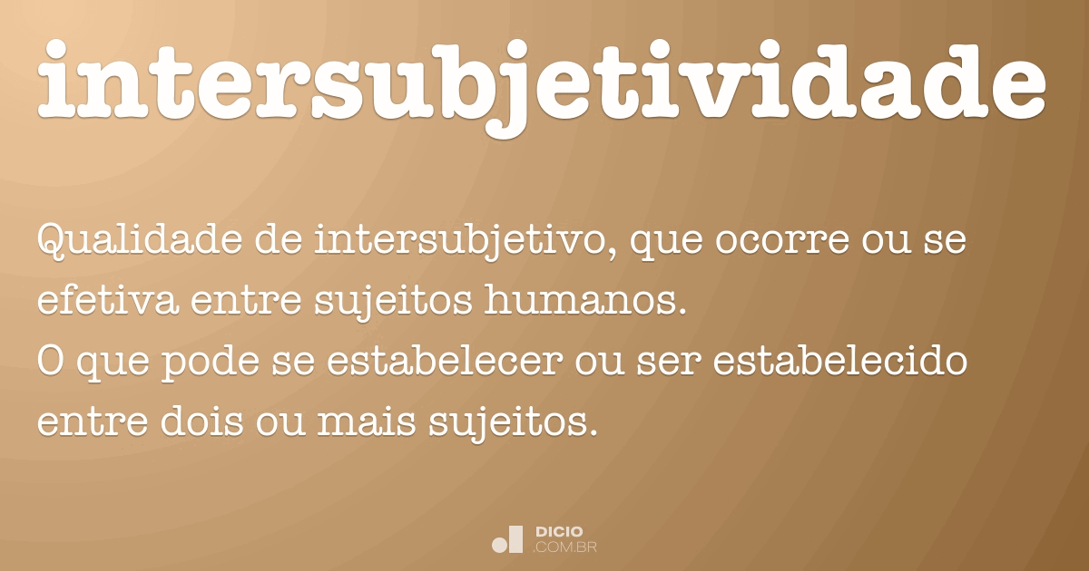 Intersubjetividade - Dicio, Dicionário Online De Português