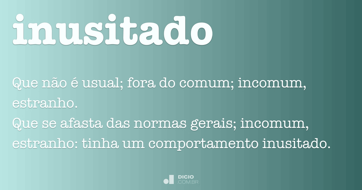 Inusitado - Dicio, Dicionário Online de Português