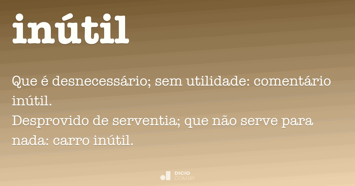 Inútil - Dicio, Dicionário Online de Português