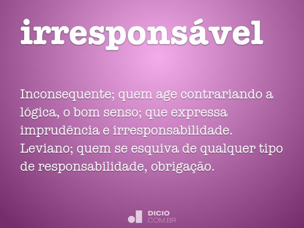 irresponsável