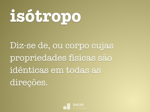 isotrópico  Dicionário Infopédia da Língua Portuguesa