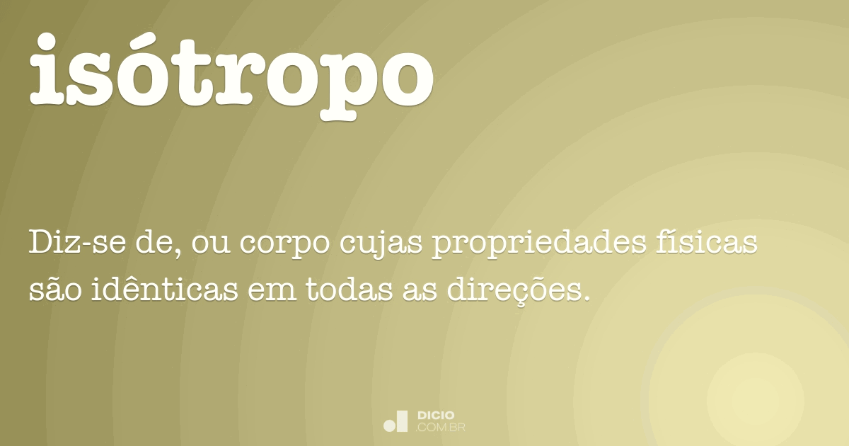 Qual é a diferença entre isótropo e anisótropo?