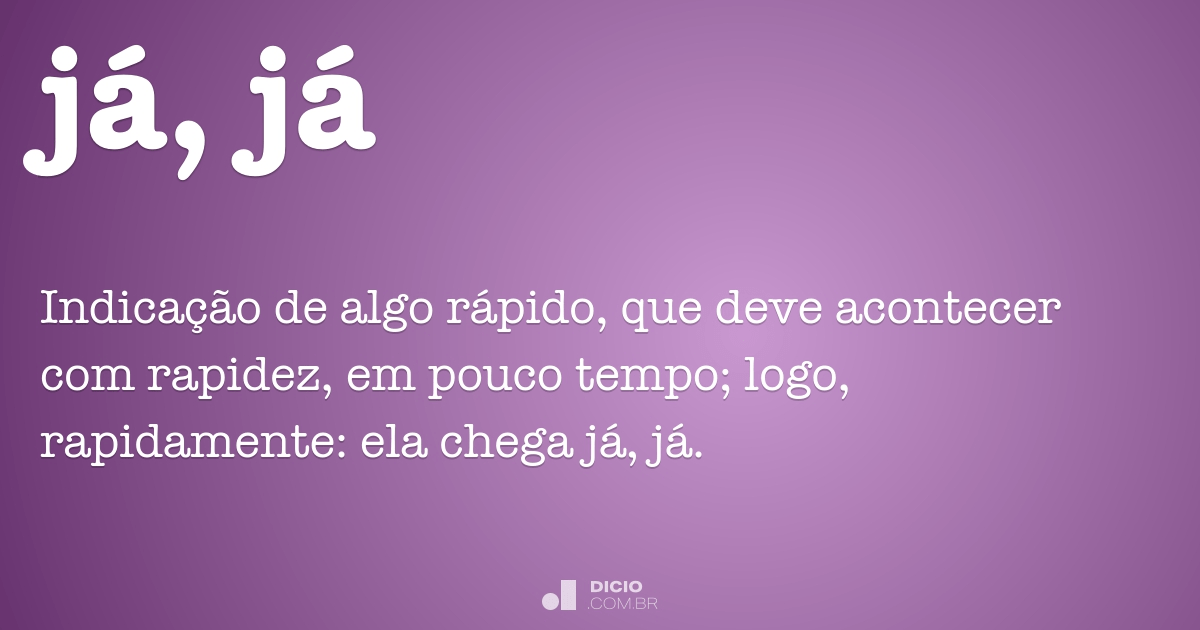 Ja Ja Dicio Dicionario Online De Portugues