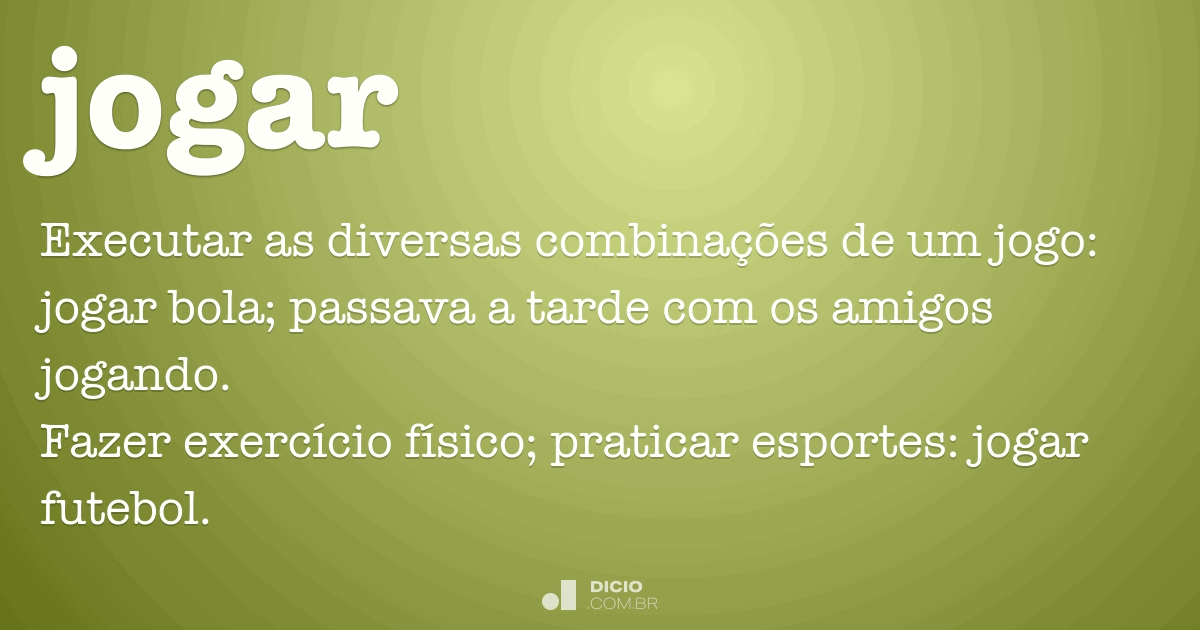 Jogar - Dicio, Dicionário Online de Português