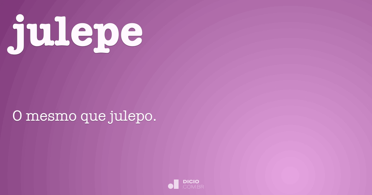 Julepe Dicio, Dicionário Online de Português