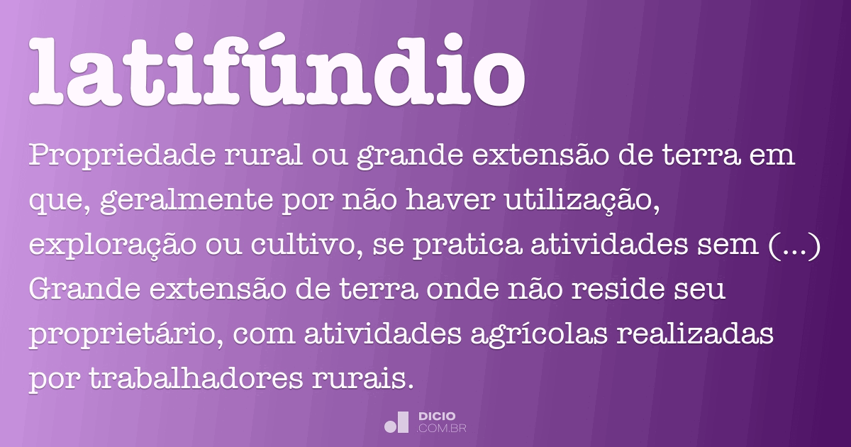 Latifúndio - Dicio, Dicionário Online de Português