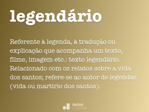 Legendário - Dicio, Dicionário Online de Português