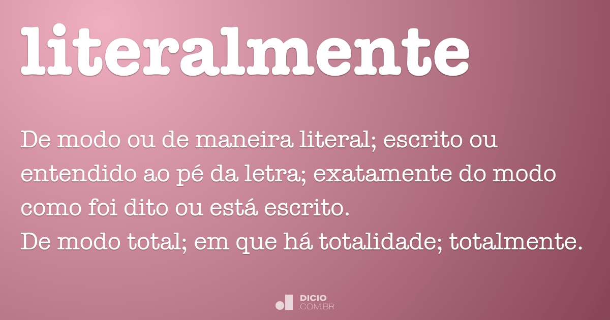 Literalmente - Dicio, Dicionário Online de Português