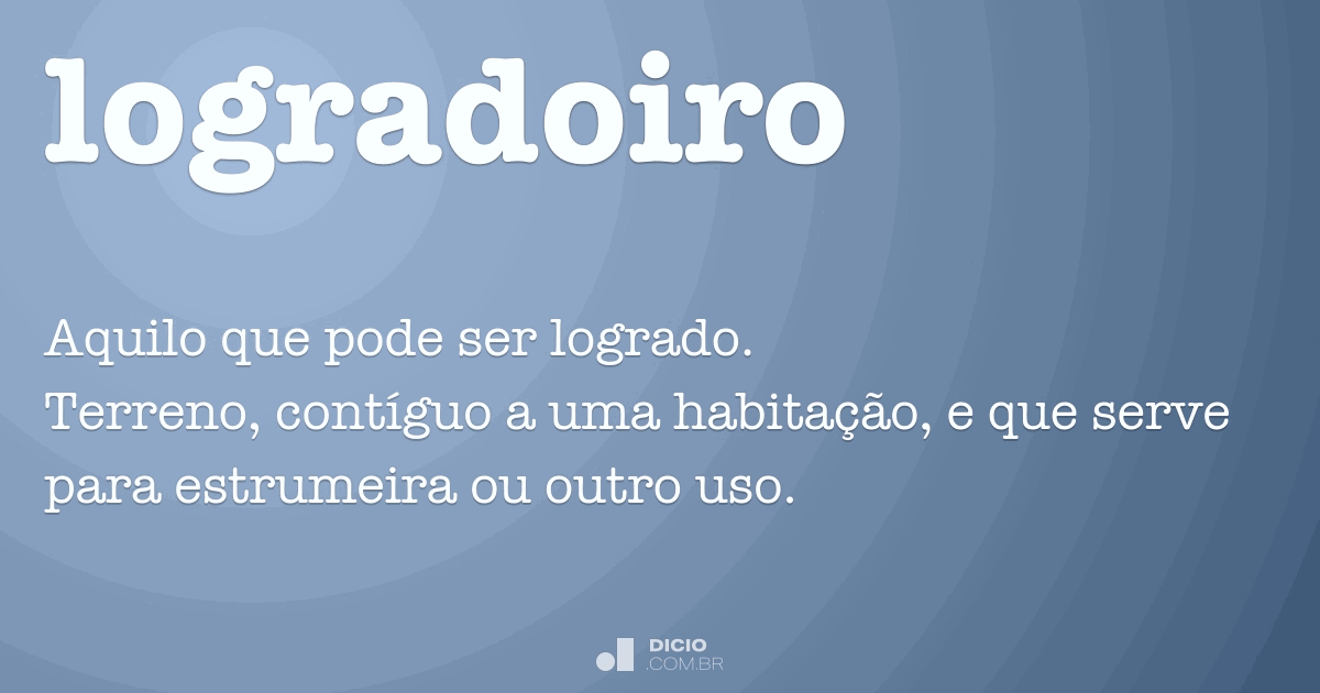 Logradoiro Dicio, Dicionário Online de Português Logradoiro Dicio, Dicionário Online de Português