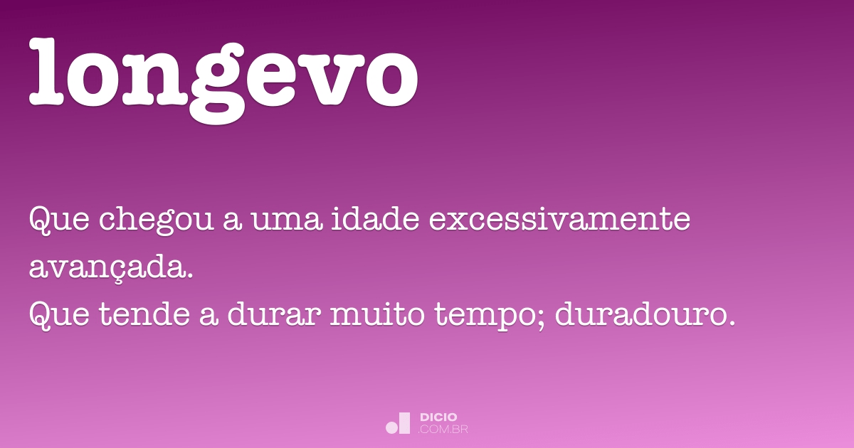 Longevo - Dicio, Dicionário Online de Português