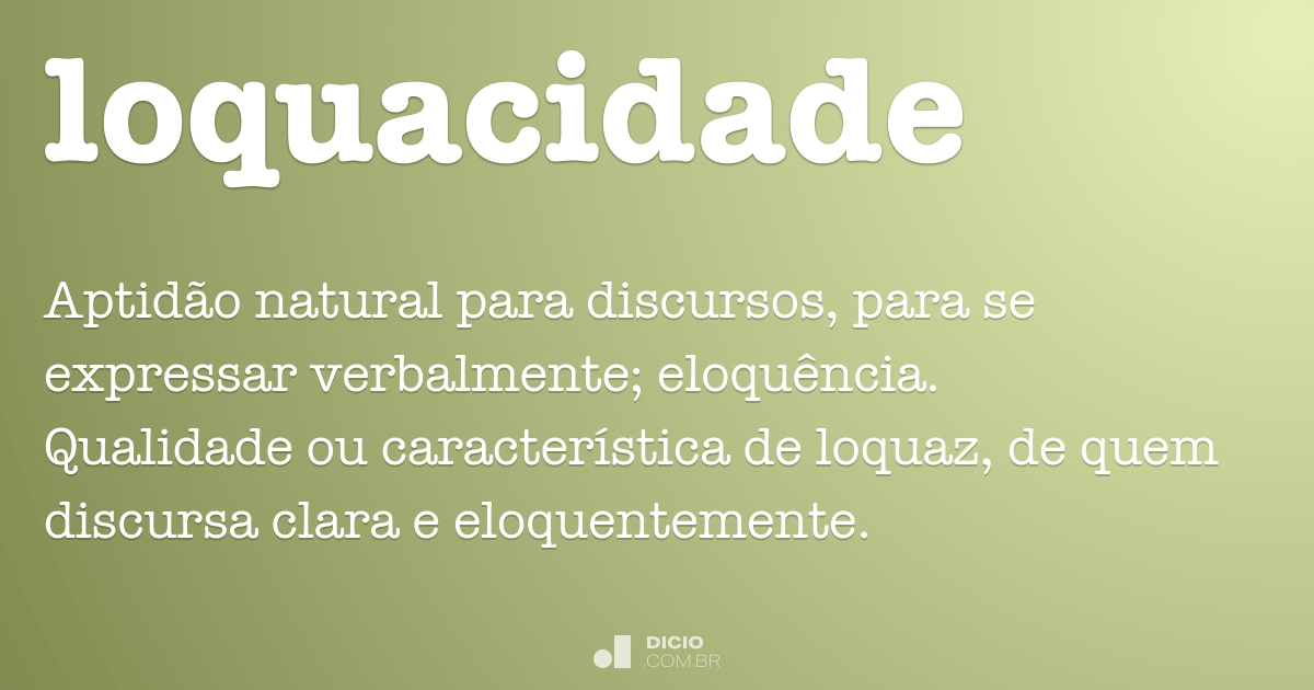 Loquacidade - Dicio, Dicionário Online de Português