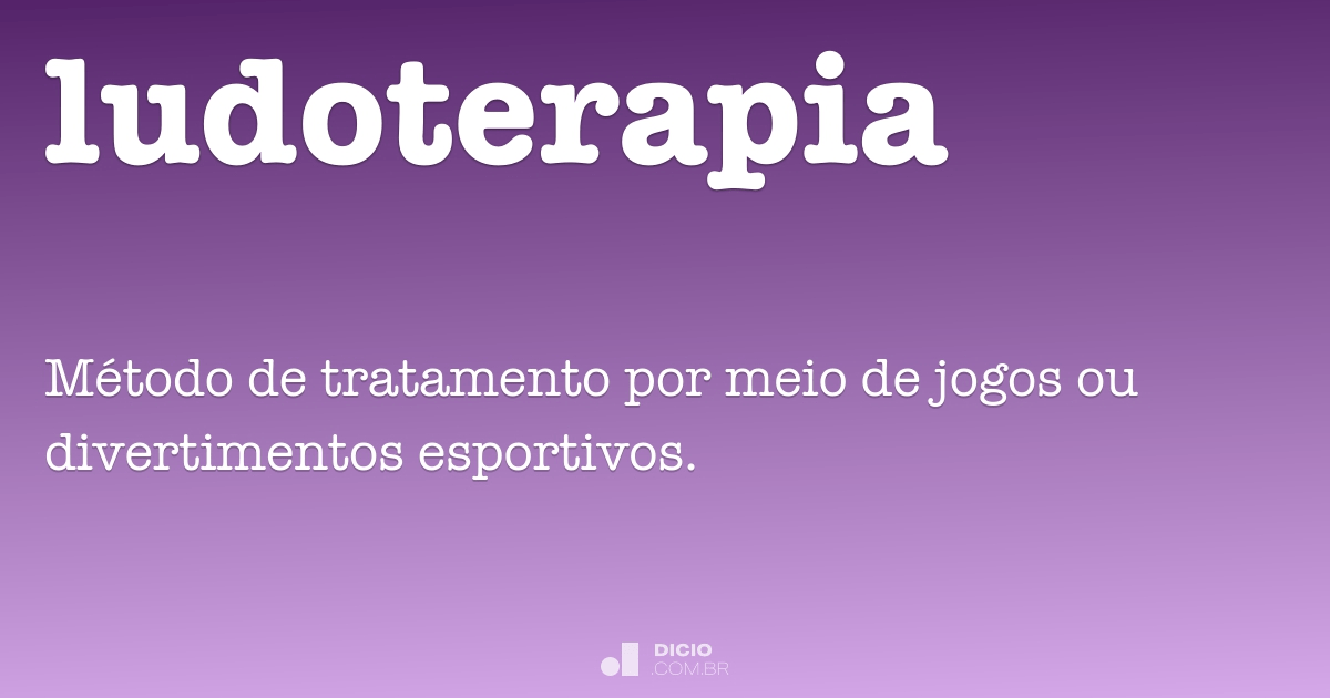 Ludoterapia - Dicio, Dicionário Online de Português