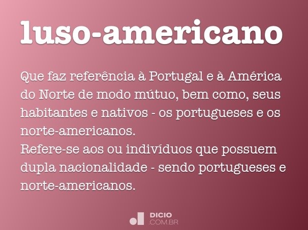 Luso-americano - Dicio, Dicionário Online de Português