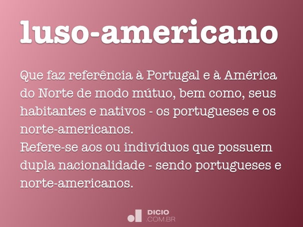 luso-americano  Dicionário Infopédia da Língua Portuguesa