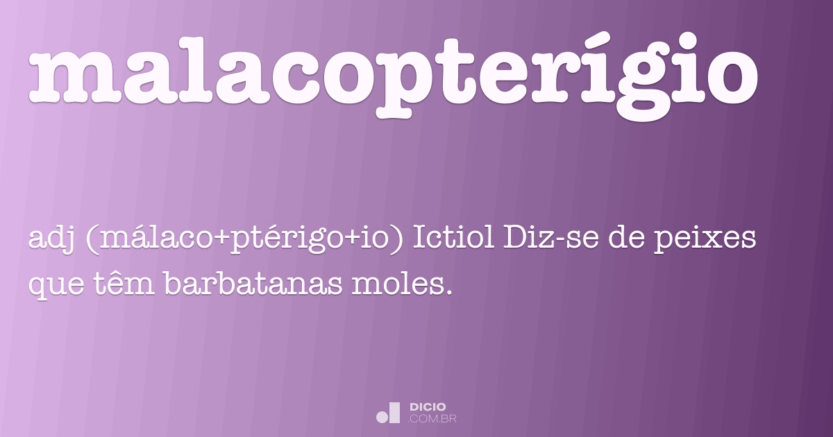 Malacopterígio - Dicio, Dicionário Online de Português