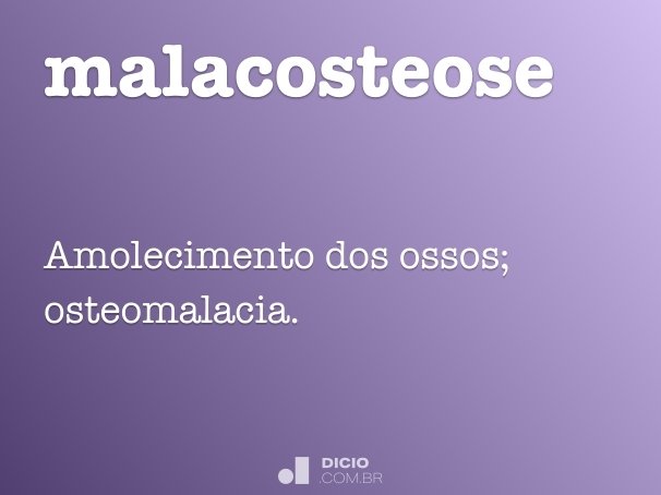 malacosteose