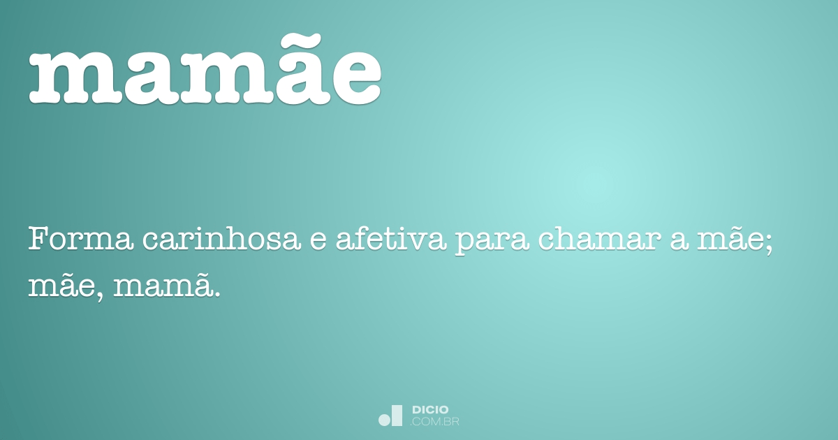 Mamãe - Dicio, Dicionário Online de Português