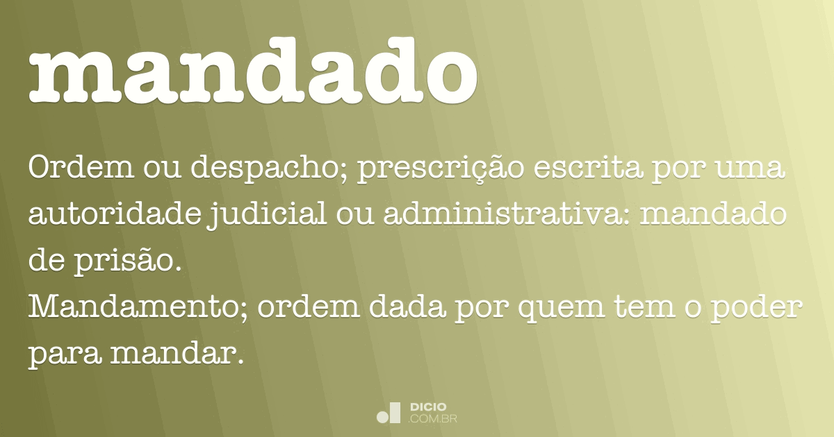 Mandado Dicio, Dicionário Online de Português Mandado Dicio, Dicionário Online de Português