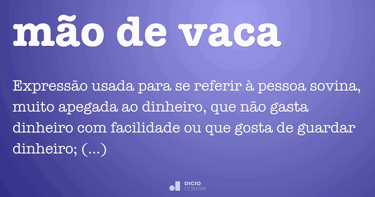 Como você chama uma mão de vaca?