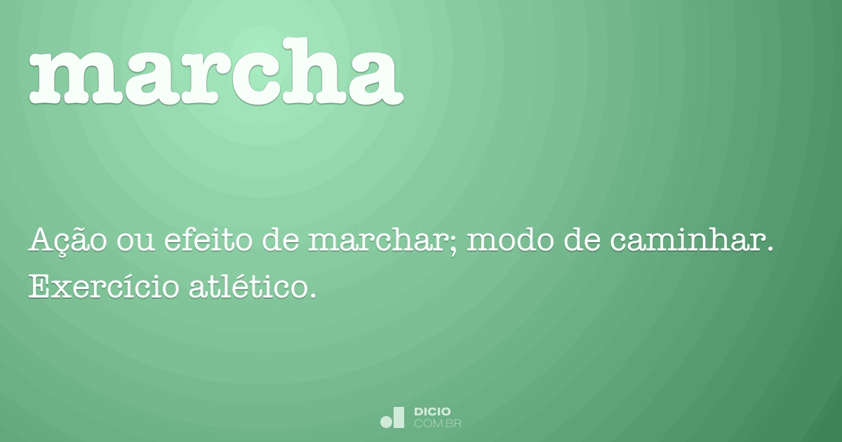 Marcha  Dicio, Dicionário Online de Português