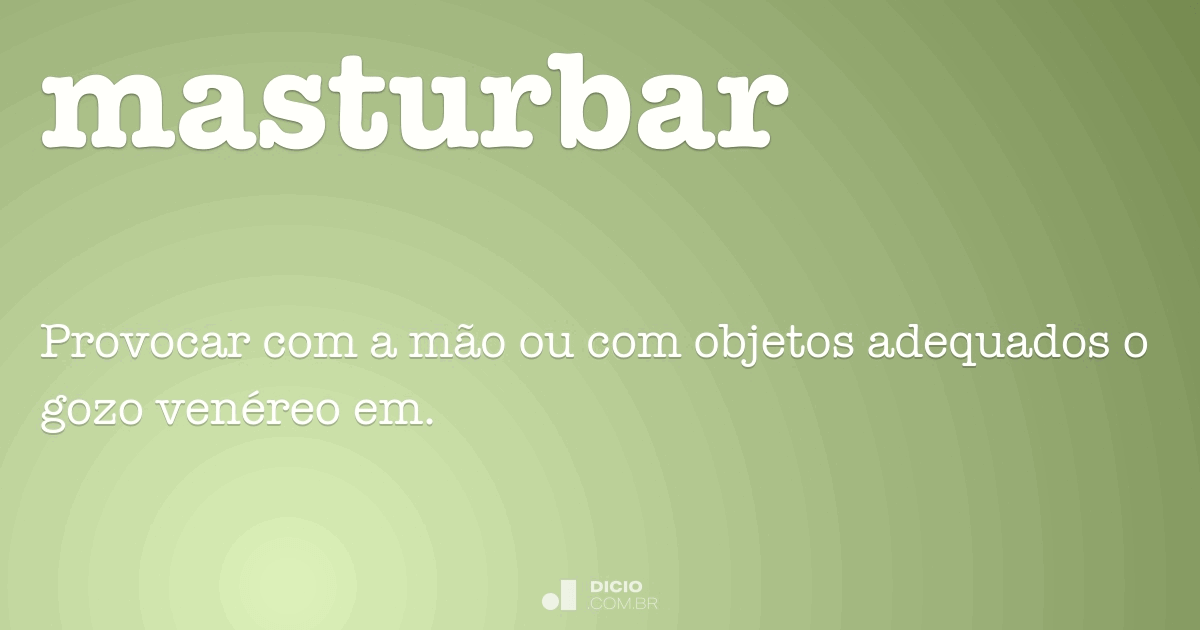 Masturbar Dicio, Dicionário Online de Português