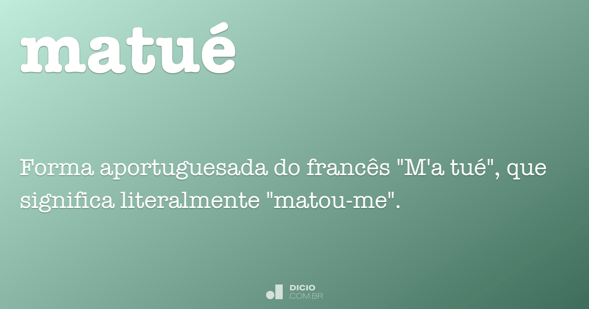 Matué - Dicio, Dicionário Online de Português