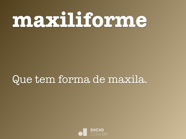 maxiliforme