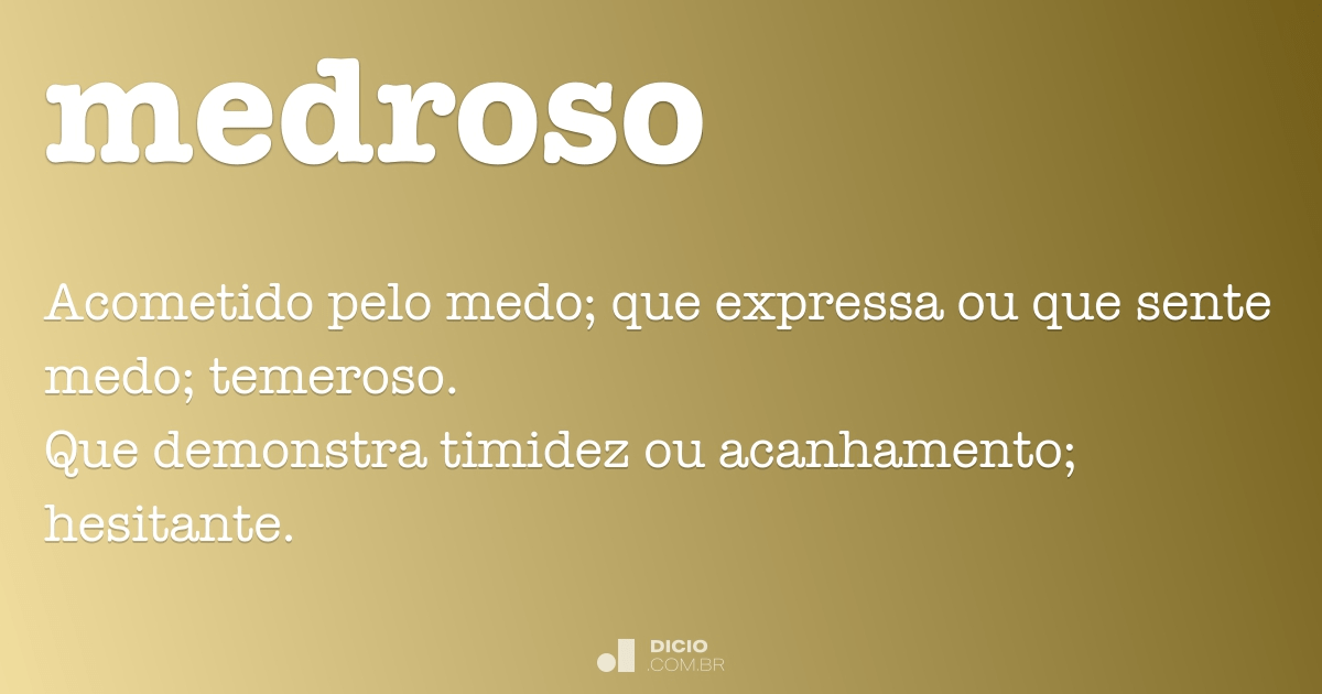 medroso  Tradução de medroso no Dicionário Infopédia de Português - Inglês