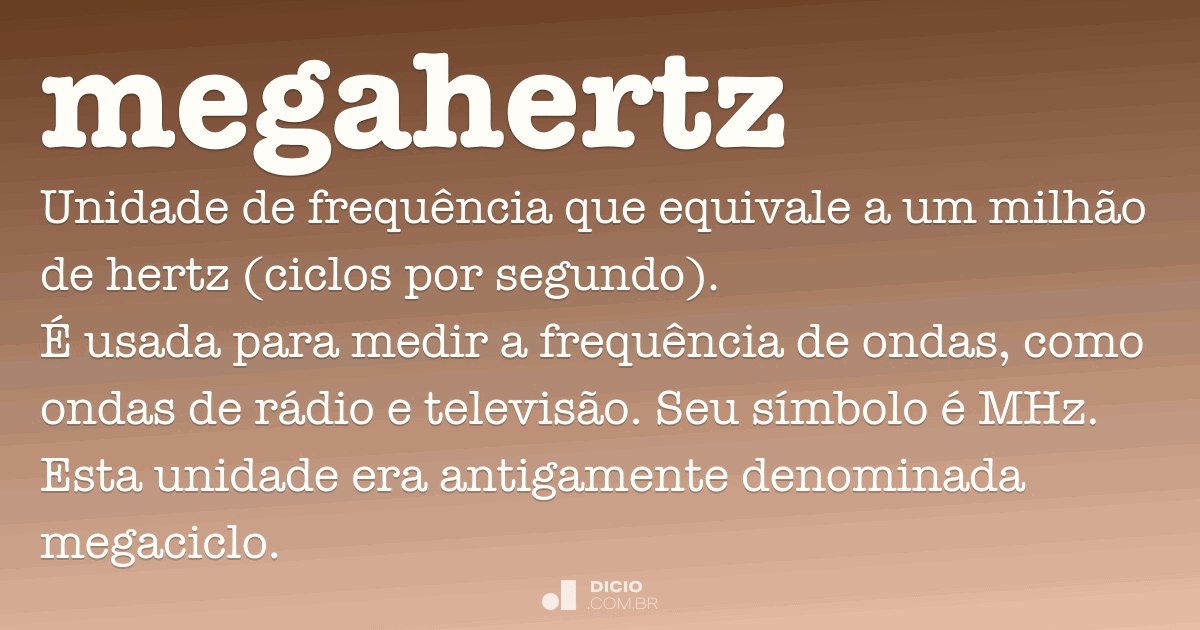 Megahertz Dicio, Dicionário Online de Português Megahertz Dicio, Dicionário Online de Português