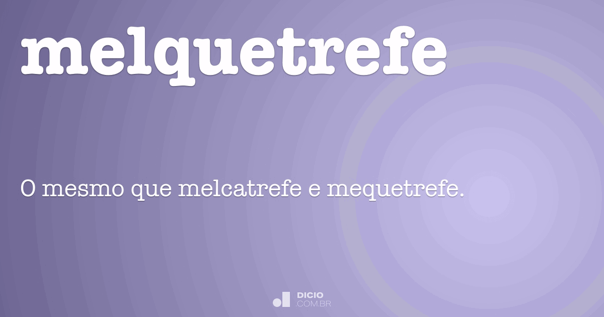 Melquetrefe Dicio, Dicionário Online de Português