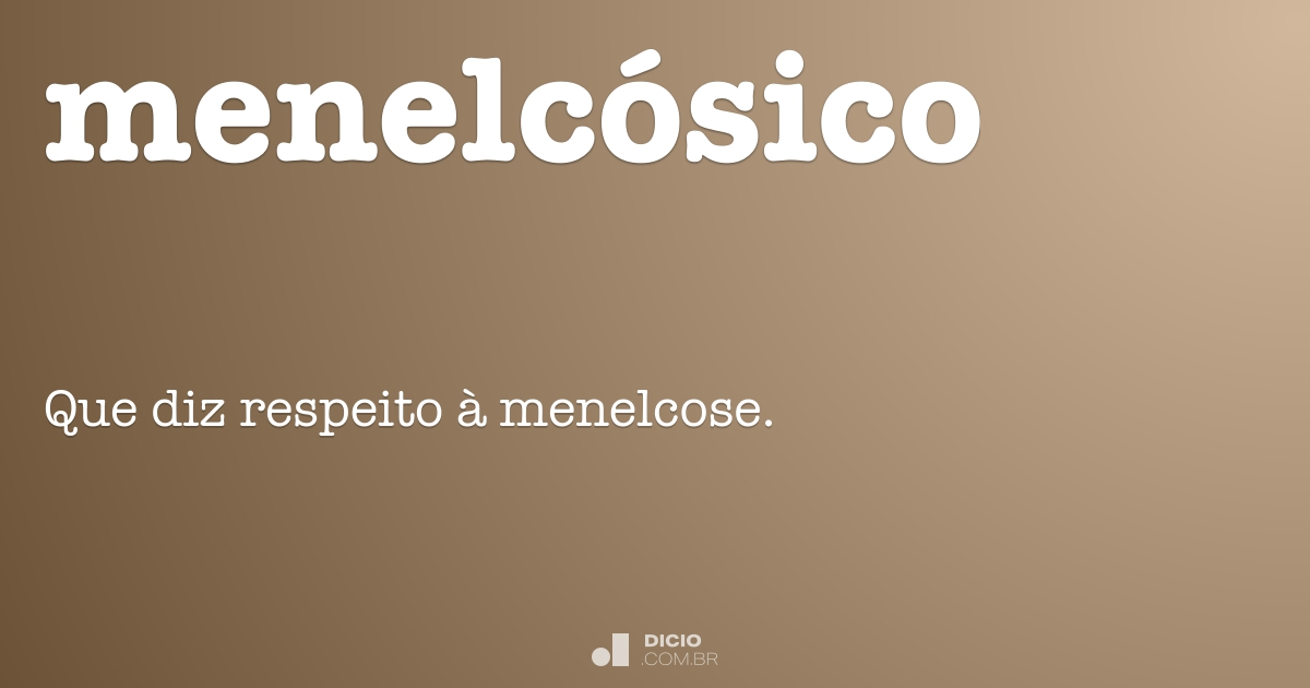 Menecocial Menelcósico - Dicio, Dicionário Online de Português