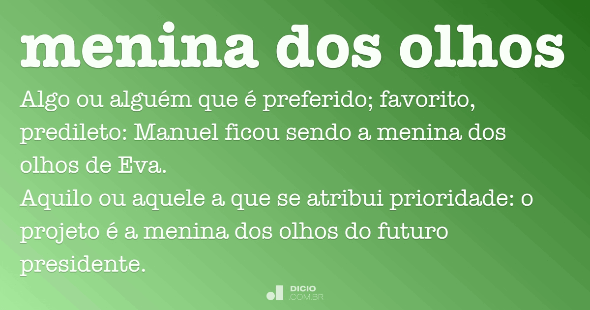 Menina Dos Olhos Dicio Dicionário Online De Português