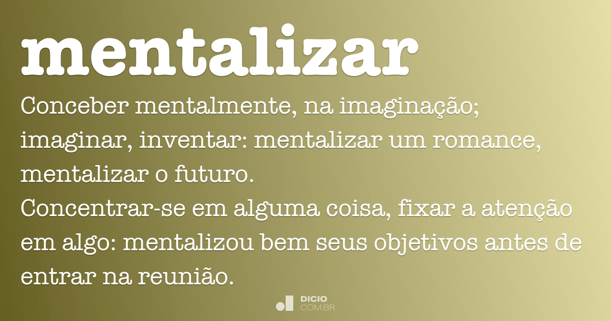 mentalizar  Tradução de mentalizar no Dicionário Infopédia de Português -  Inglês