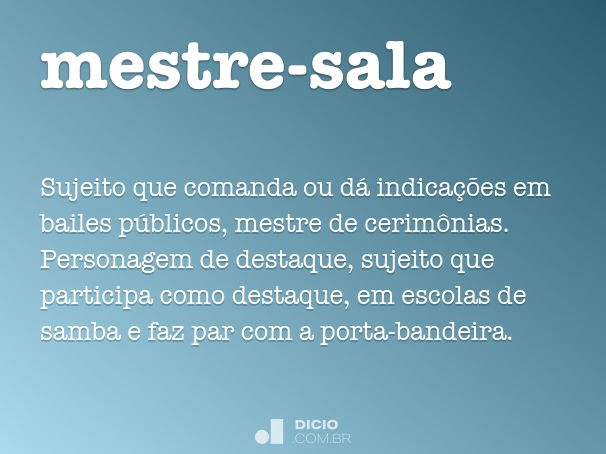 Mestre-sala - Dicio, Dicionário Online de Português, feminino de  mestre-sala 