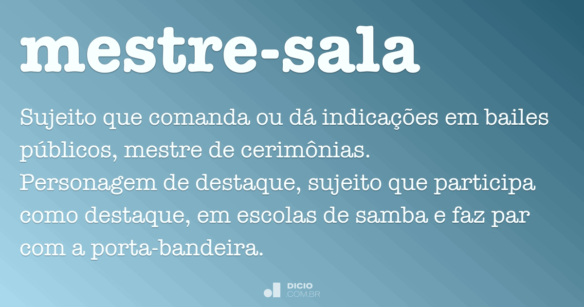 Mestresala Dicio, Dicionário Online de Português Mestresala Dicio, Dicionário Online de Português