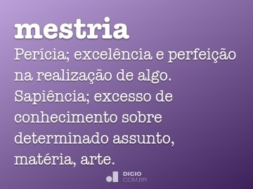 Mestria - Dicio, Dicionário Online de Português