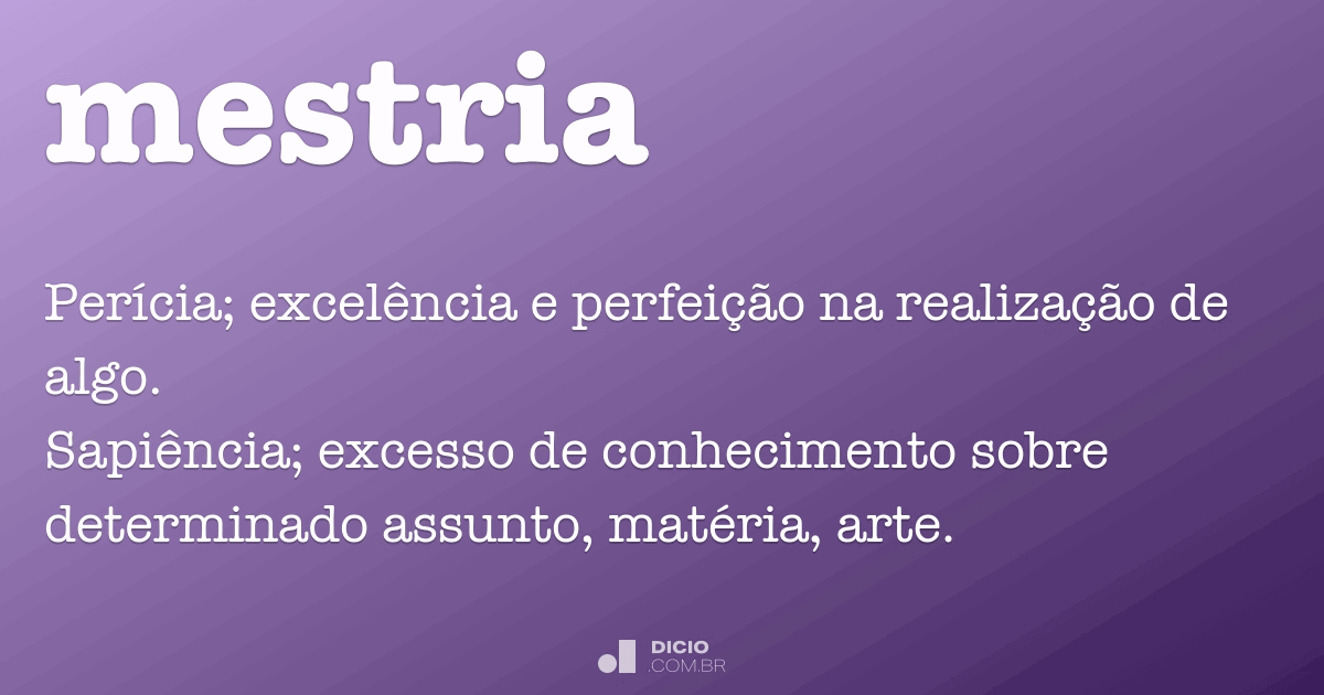 mestria  Tradução de mestria no Dicionário Infopédia de Português - Inglês