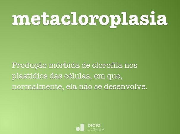 metacloroplasia