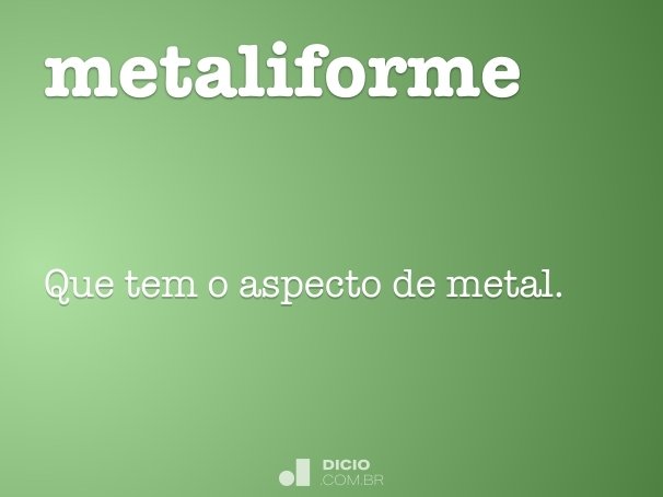 metaliforme