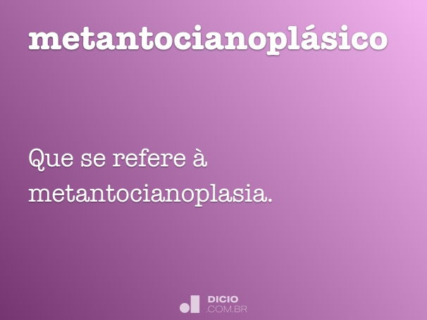 metantocianoplásico