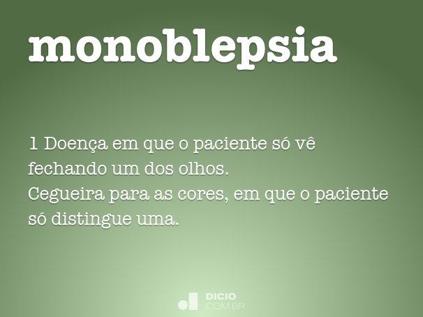 monoblepsia