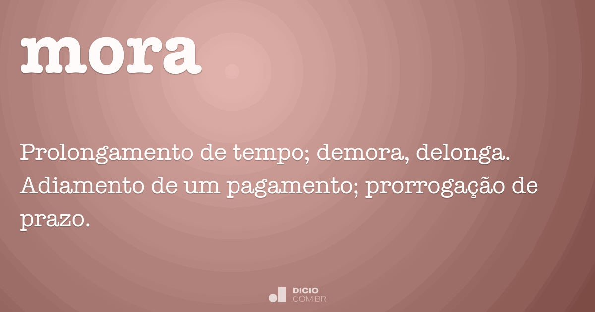 mora  Tradução de mora no Dicionário Infopédia de Português - Inglês