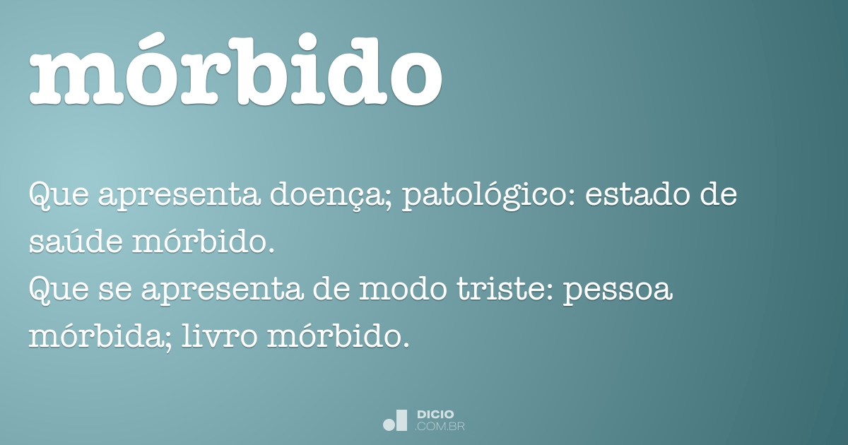 Mórbido - Dicionário Online de Português